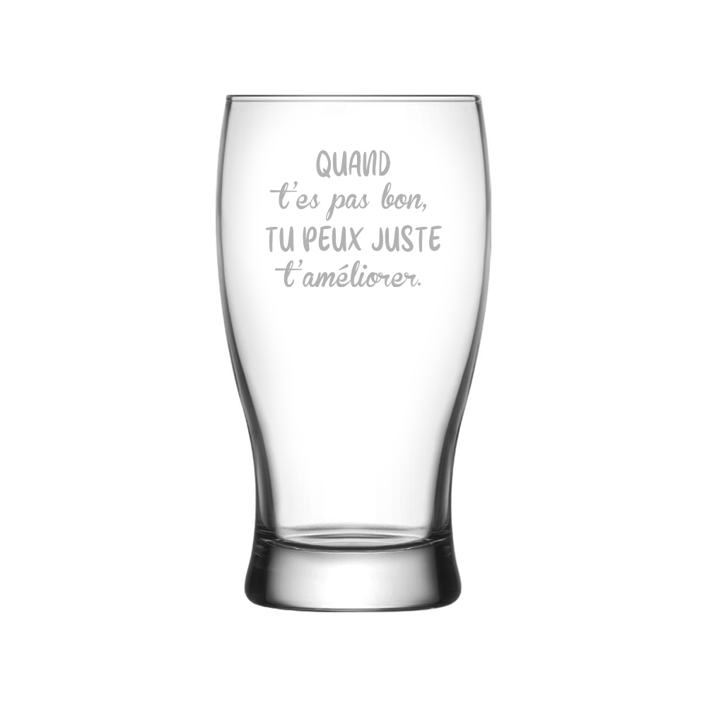 Verre gravé - Quand t'es pas bon, tu peux juste t'améliorer.