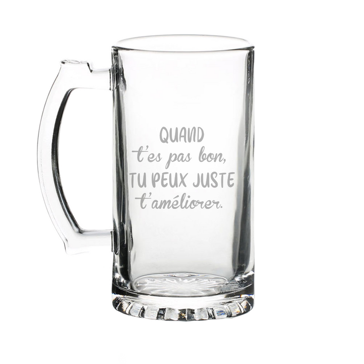 Verre gravé - Quand t'es pas bon, tu peux juste t'améliorer.