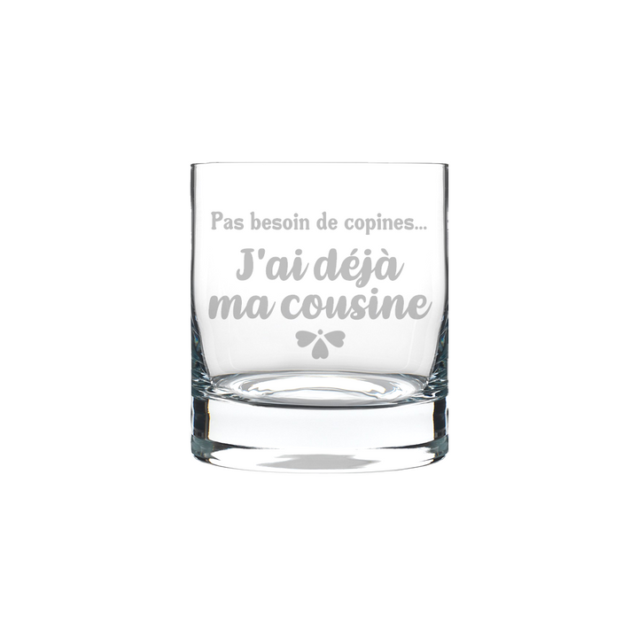 Verre gravé - Pas besoin de copines... J'ai déjà ma cousine