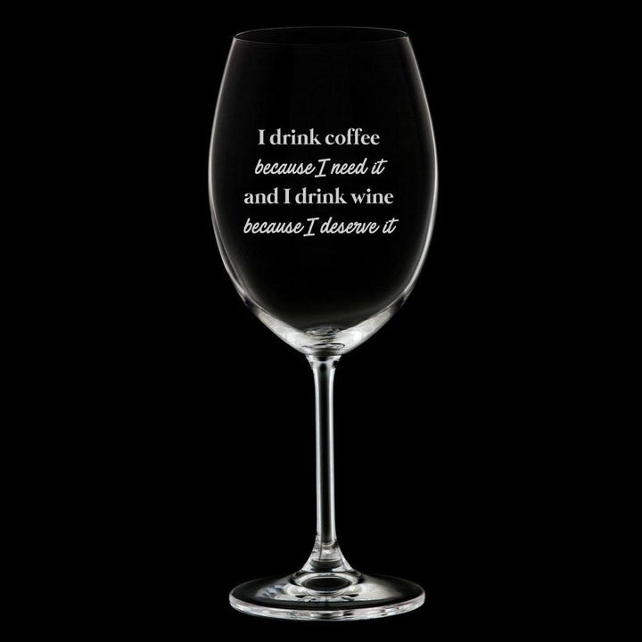 Verre à vin gravé - I Drink Wine Because I Deserve It