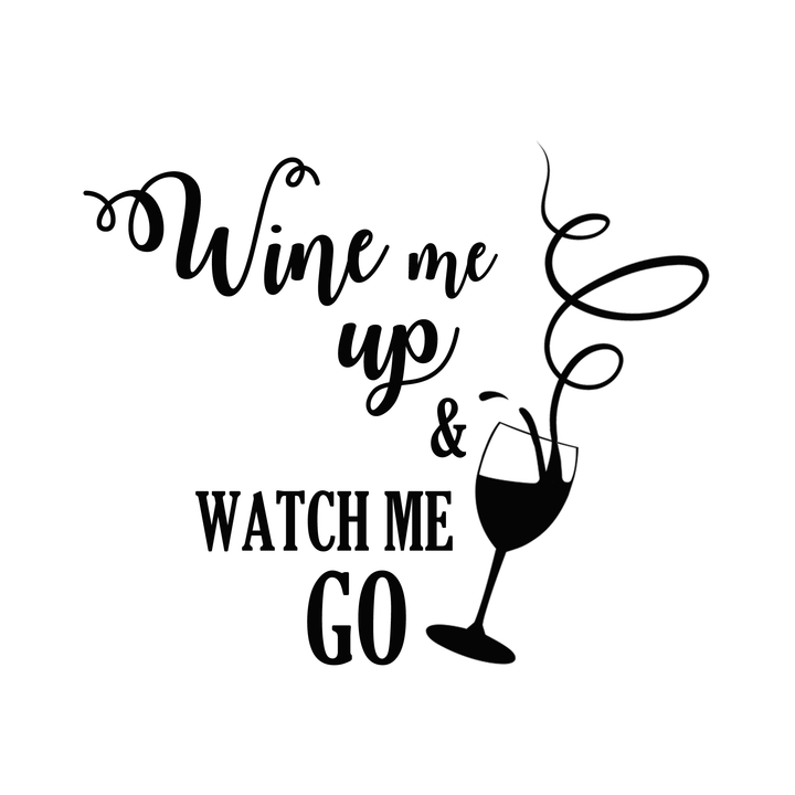 Verre à vin gravé - Wine me up and watch me go